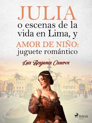 cover image of Julia o escenas de la vida en Lima, y Amor de niño